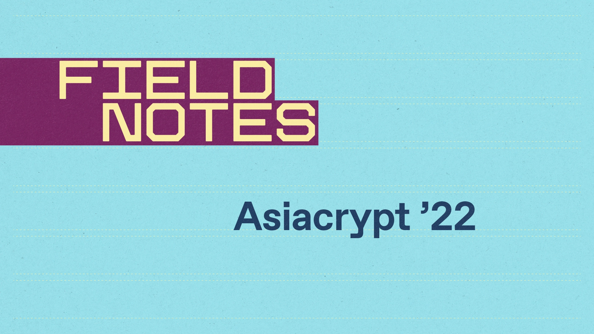 Asiacrypt ‘22 Field Notes a16z crypto